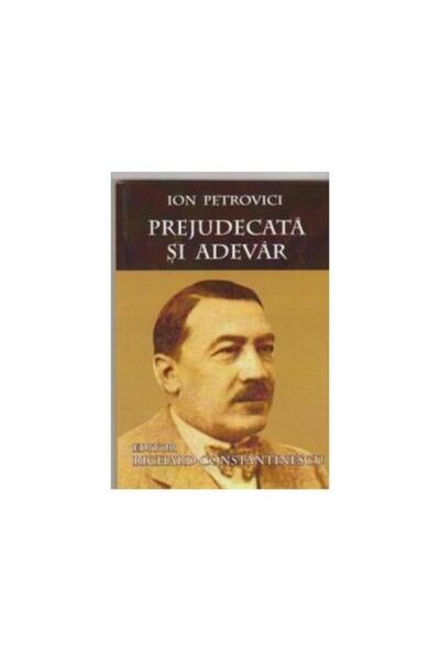 Editura Demiurg Prejudecata si adevar, Ion Petrovici