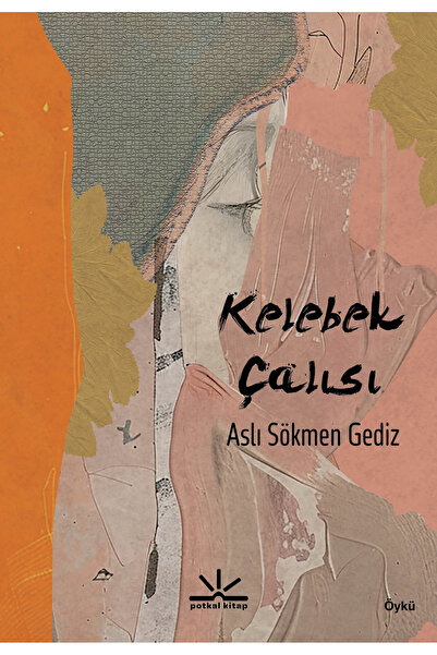 Potkal Kitap Yayınları Kelebek Çalısı - Aslı Sökmen Gediz
