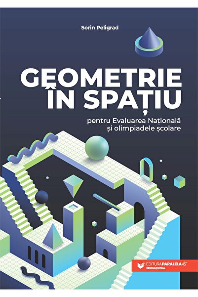 Editura Paralela 45 Geometry in space for the National Assessment and school ...