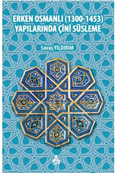 Genel Markalar Erken Osmnalı (1300-1453) Yapılarında Çini Süsleme - Sonçağ -a...
