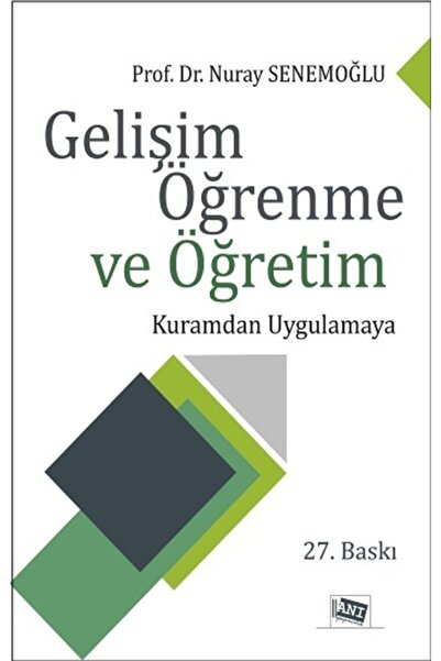 Anı Yayıncılık Gelişim Öğrenme Ve Öğretim - Kuramdan Uygulamaya