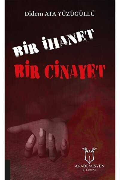 Akademisyen Kitabevi Bir Ihanet Bir Cinayet