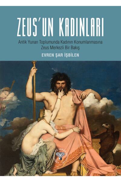 Arkeoloji ve Sanat Yayınları Zeus'un Kadınları - Antik Yunan Toplumunda Kadın...