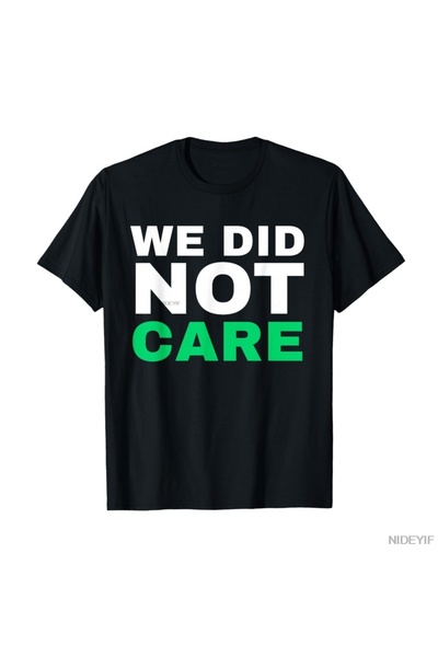 Flood Of Style Αστείο απόσπασμα από το We Did Not Care Meme 100% P Βαμβάκι u ...