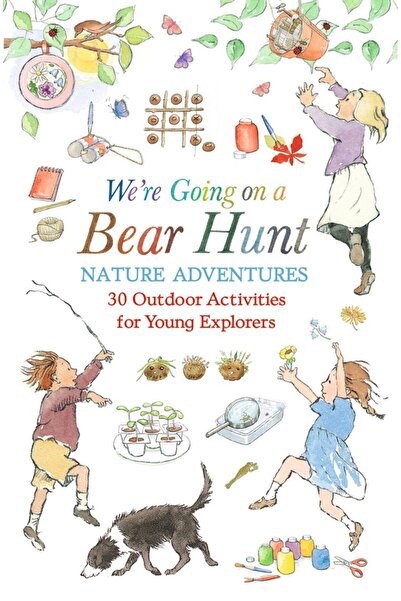 Walker Books Πάμε για κυνήγι αρκούδας. Περιπέτειες στη φύση: 30 υπαίθριες δρα...