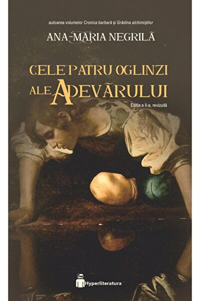 Editura Hyperliteratura Cele patru oglinzi ale adevarului. Editia a II-a,