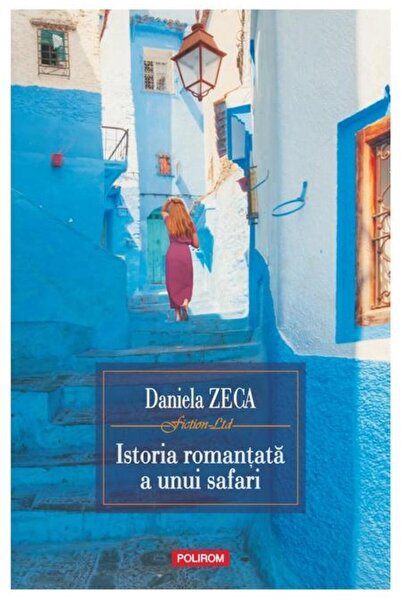 Editura Polirom Istoria romantata a unui safari. Editia a III-a, D
