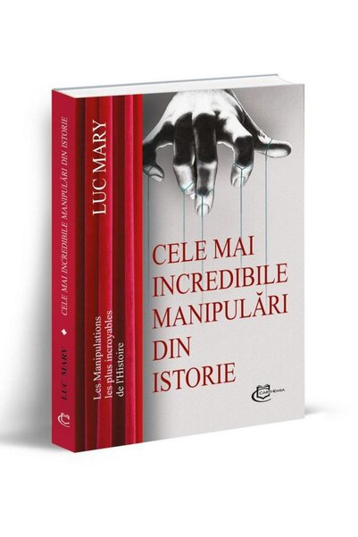 Editura Carthemia Cele mai incredibile manipulari din istorie, Luc M