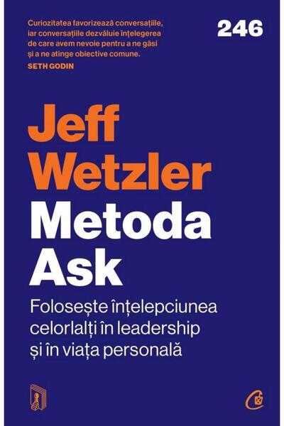Editura Curtea Veche The Ask Method. Use the wisdom of others in