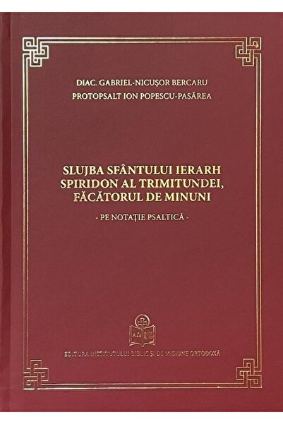 Editura Institutului Biblic si de Misiune Ortodoxa Slujba Sfantului Ierarh Sp...