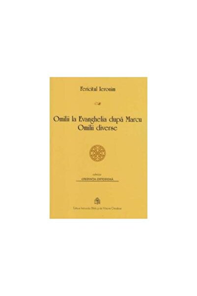 Editura Institutului Biblic si de Misiune Ortodoxa Omilii la Evanghelia dupa ...