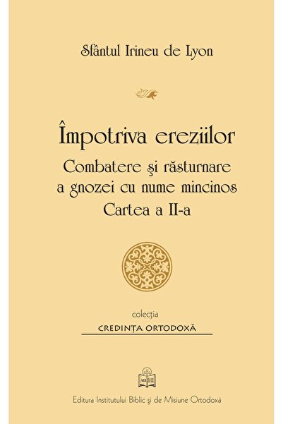 Editura Institutului Biblic si de Misiune Ortodoxa Impotriva ereziilor. Comba...