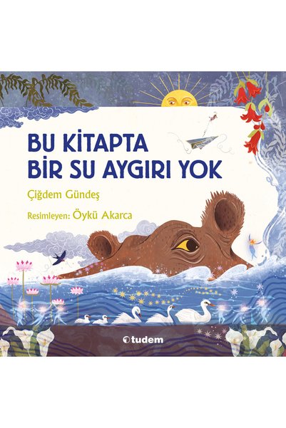 Tudem Bu Kitapta Bir Su Aygırı Yok |   Çiğdem Gündeş