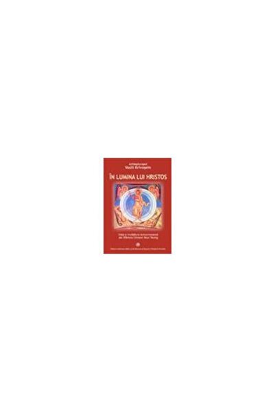 Editura Institutului Biblic si de Misiune Ortodoxa In lumina lui Hristos. Via...