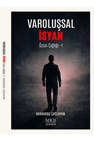 MKB HALK KÜTÜPHANESİ YAYINEVİ Varoluşsal İsyan / Özün Çığlığı - 1