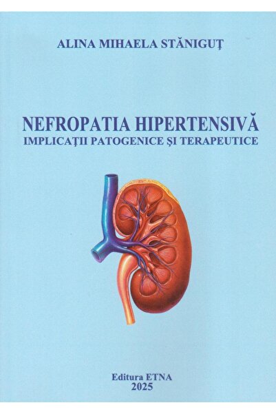 Editura Etna Nefropatia hipertensiva. Implicatii patogenice si