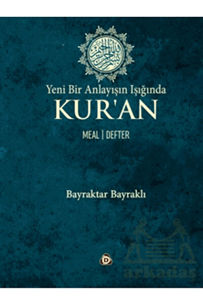 Düşün Yayıncılık Yeni Bir Anlayışın Işığında Kur’an Meal -Defter - Bayraktar ...
