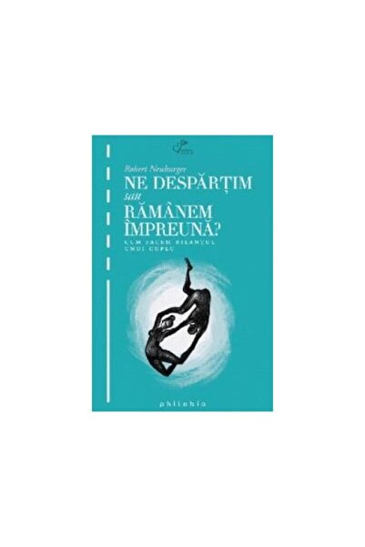 Editura Philobia Ne despartim sau ramanem impreuna? Cum facem bilan