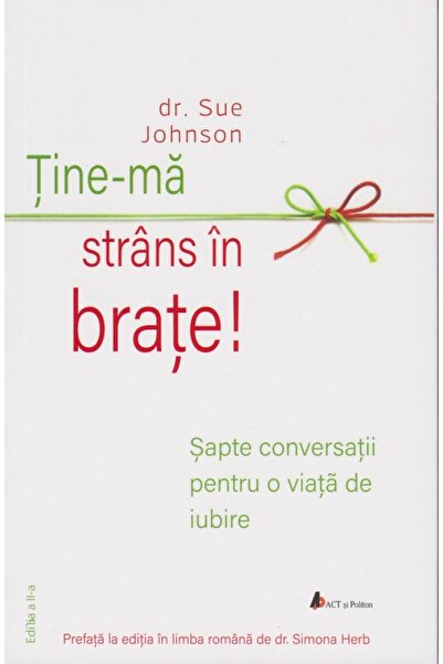Editura Act si Politon Tine-ma strans in brate! Sapte conversatii pentru