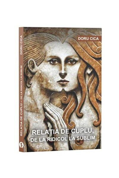 Editura Stylished Relatia de cuplu, de la ridicol la sublim, Doru Ci