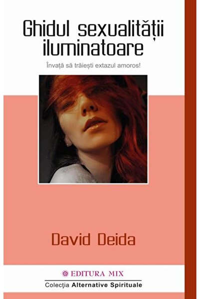 Editura Mix Ghidul sexualitatii iluminatoare. Invata sa traies
