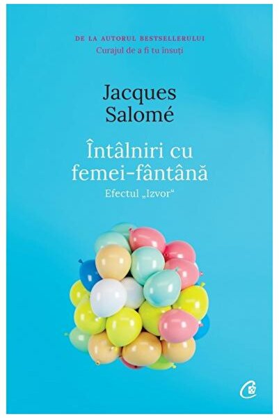 Editura Curtea Veche Intalniri cu femei-fantana. Efectul izvor, Jacques