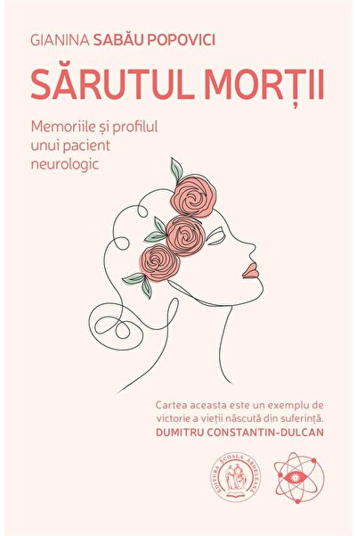 Editura Scoala Ardeleana Sarutul mortii. Memoriile si profilul unui pacient