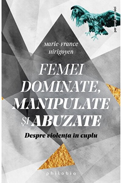 Editura Philobia Femei dominate, manipulate si abuzate. Despre viol