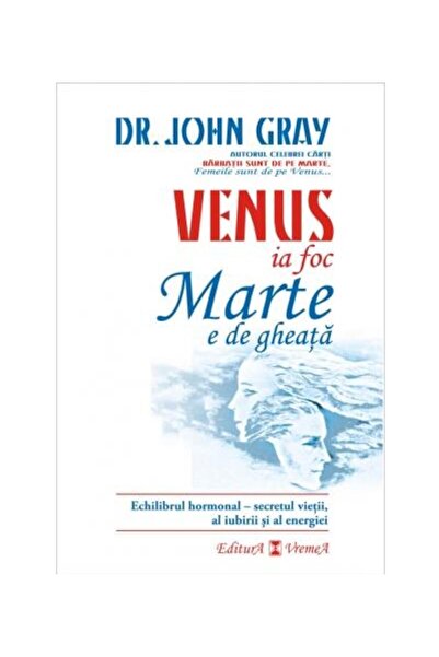 Editura Vremea Venus ia foc, Marte e de gheata. Echilibrul hormon