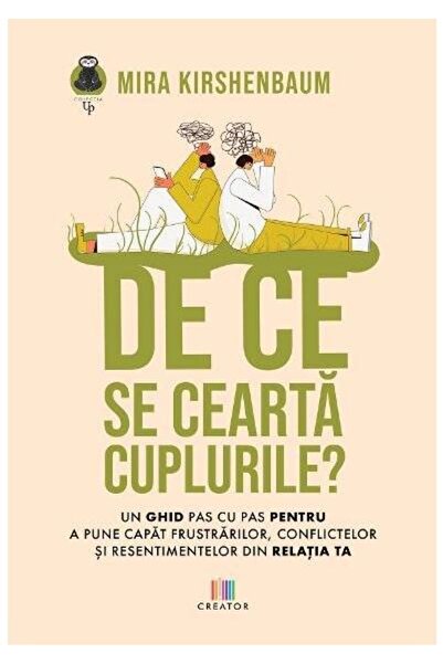 Editura Creator De ce se cearta cuplurile? Un ghid pas cu pas pent