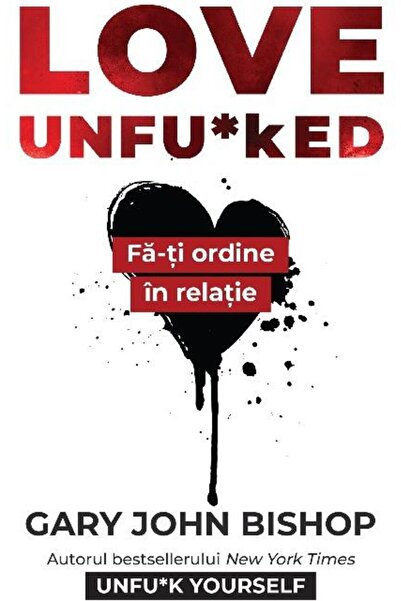 Editura Lifestyle Love Unfu*ked. Fa-ti ordine in relatie, Gary John