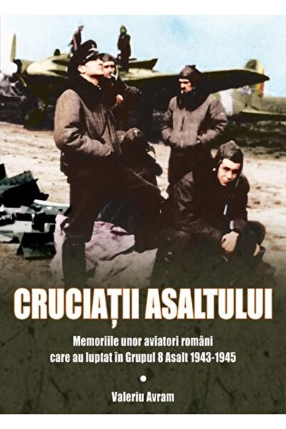 Editura Miidecarti The Crusaders of the Assault. Memoirs of Romanian Aviators