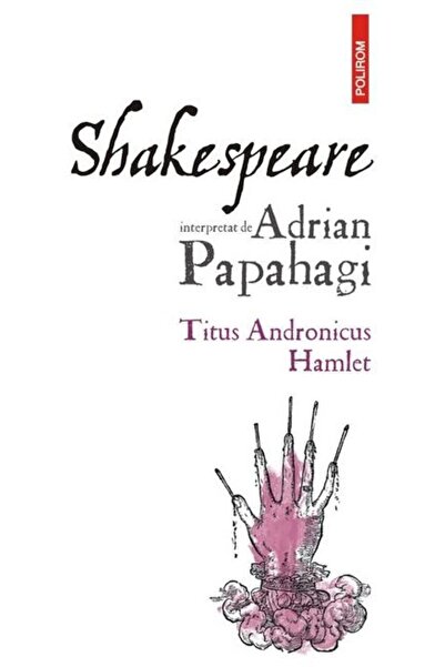 Editura Polirom Shakespeare performed by Adrian Papahagi. Titus