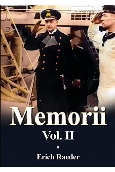 Editura Miidecarti Erich Raeder. Memoirs volume 2, Erich Raeder