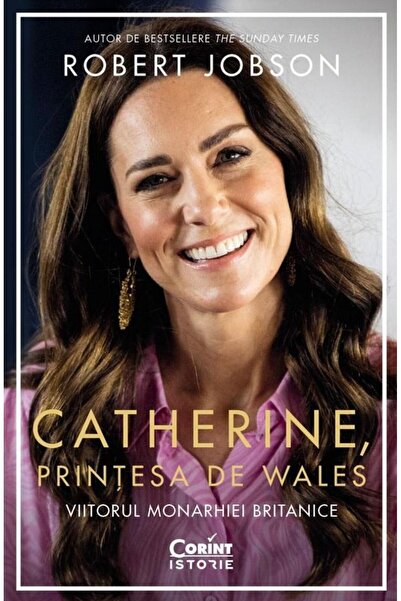 Editura Corint Catherine, Princess of Wales. The future of the monarchy b