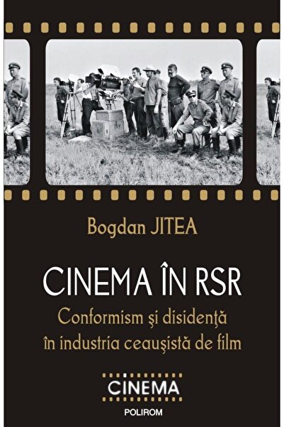 Editura Polirom Cinema in RSR. Conformism and dissidence in the industry
