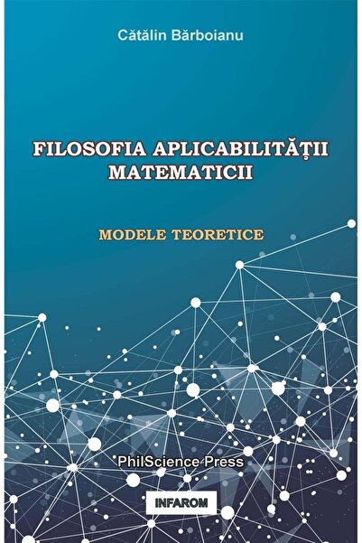 Editura Infarom Philosophy of the applicability of mathematics: Theoretical m...