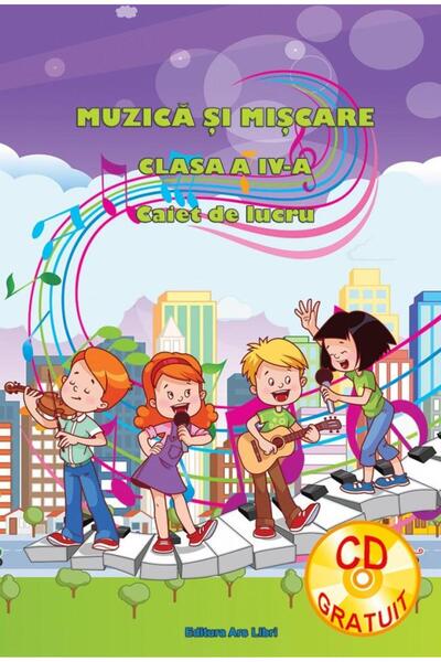 Editura Ars Libri Muzica si miscare pentru clasa a IV-a - Caiet de l