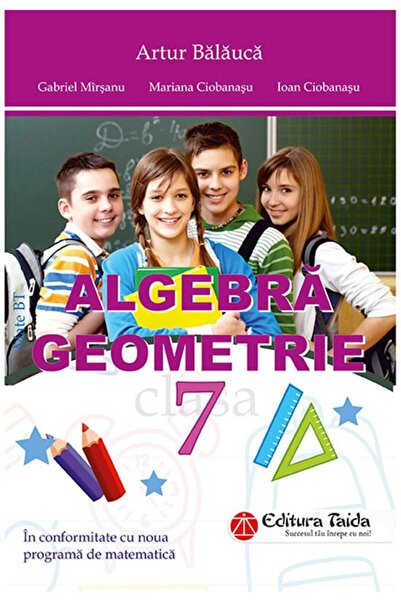 Editura Taida Algebra. Geometrie. Clasa a VII-a, Artur Balauca