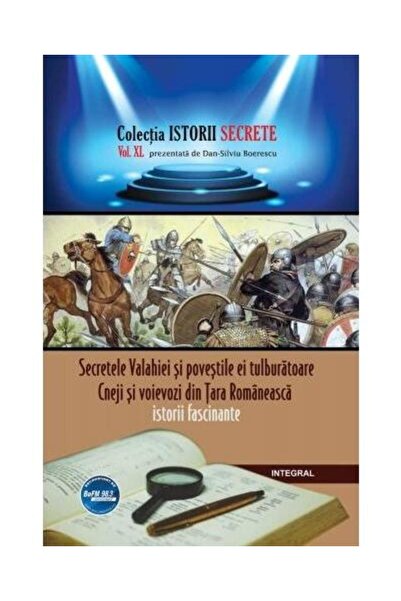 Editura Integral Secretele Valahiei si povestile ei tulburatoare. C
