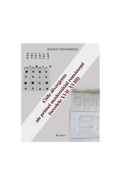 Editura Cartea Romaneasca Educational Caile divergente ale primei modernitati...