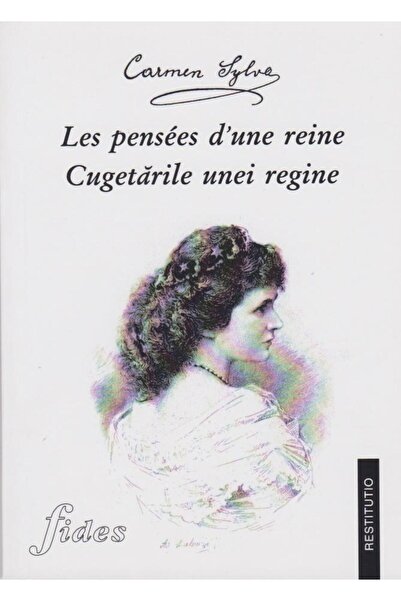 Editura Fides Les pensees d une reine. Cugetarile unei regine (b