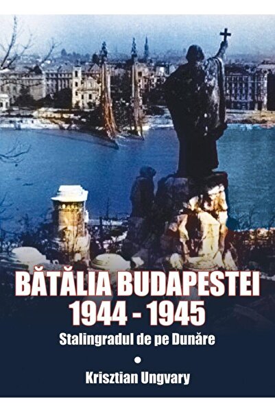 Editura Miidecarti Batalia Budapestei 1944-1945. Stalingradul de pe D