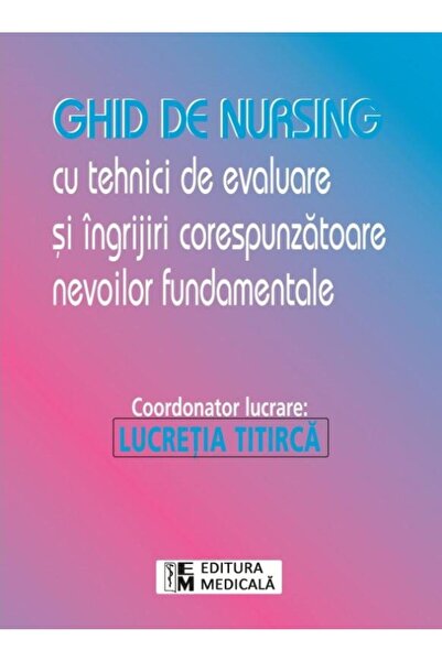 Editura Medicala Ghid de nursing cu tehnici de evaluare si ingrijir