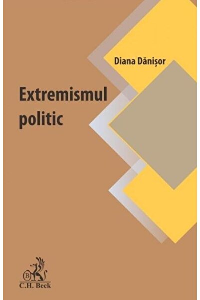 Editura CH Beck Political extremism. The disturbing mirror of the times