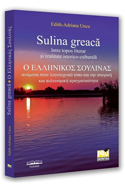 Editura Pro Universitaria Sulina greaca intre topos literar si realitate ist