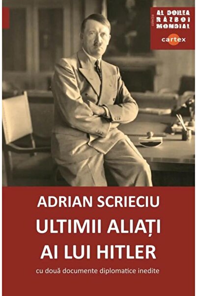 Editura Cartex Ultimii aliati ai lui Hitler. Cu doua documente di