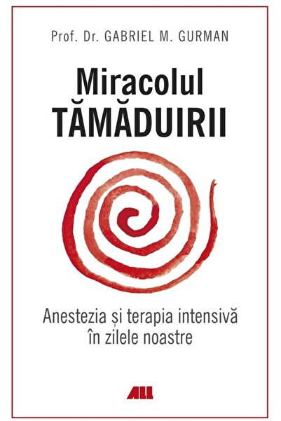 Editura All Medical The miracle of healing. Anesthesia and intensive therapy