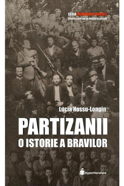 Editura Hyperliteratura Partizanii. O istorie a bravilor, Lucia Hossu Long