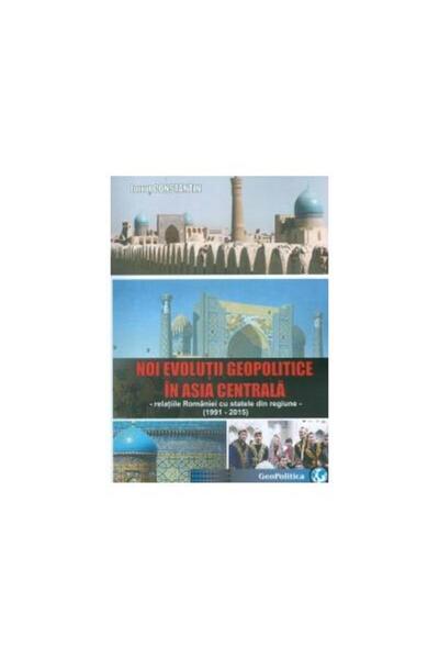 Editura Topform Noi evolutii geopolitice in Asia Centrala - Relati